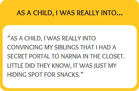 Funny bumble prompt answer for as a child I was really into