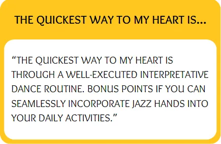 Funny bumble prompt answers for quickest way to my heart