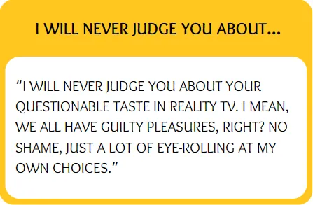 Funny bumble prompt answers for I will never judge you about