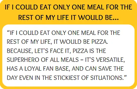 Funny bumble prompt answers for I could eat only one meal